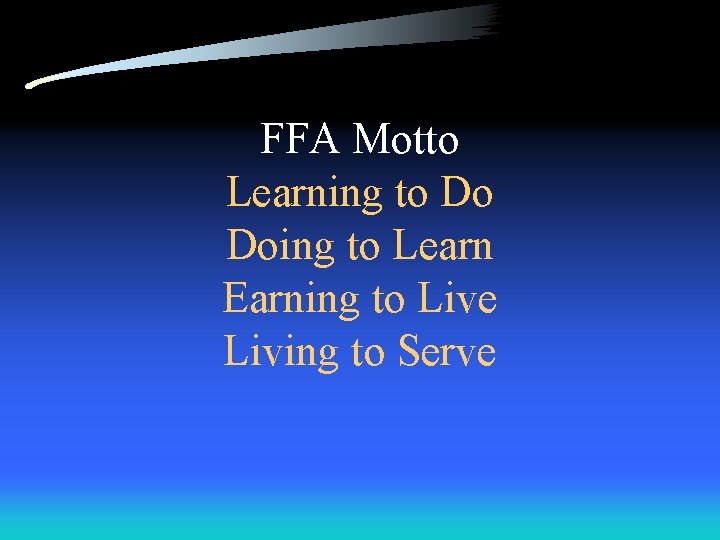 FFA Motto Learning to Do Doing to Learn Earning to Live Living to Serve FFA Motto Learning to Do Doing to Learn Earning to Live Living to Serve
