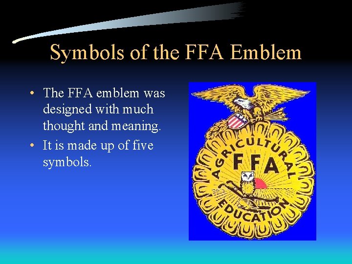 Symbols of the FFA Emblem • The FFA emblem was designed with much thought Symbols of the FFA Emblem • The FFA emblem was designed with much thought