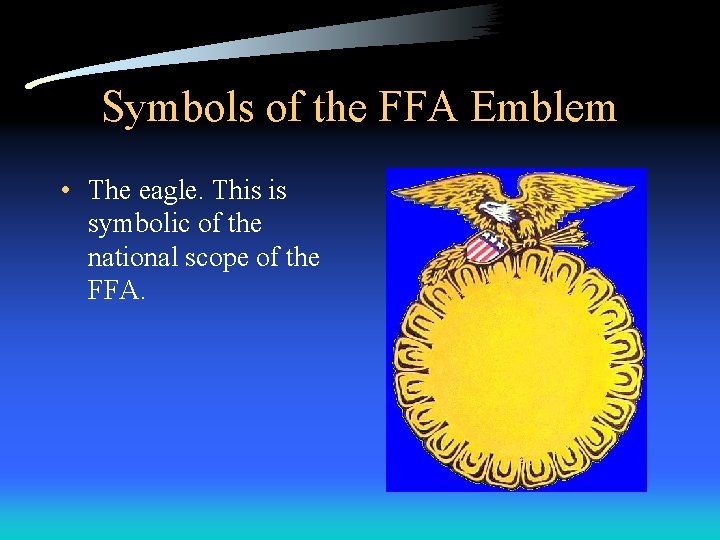 Symbols of the FFA Emblem • The eagle. This is symbolic of the national Symbols of the FFA Emblem • The eagle. This is symbolic of the national