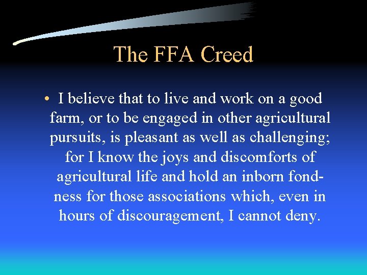 The FFA Creed • I believe that to live and work on a good The FFA Creed • I believe that to live and work on a good