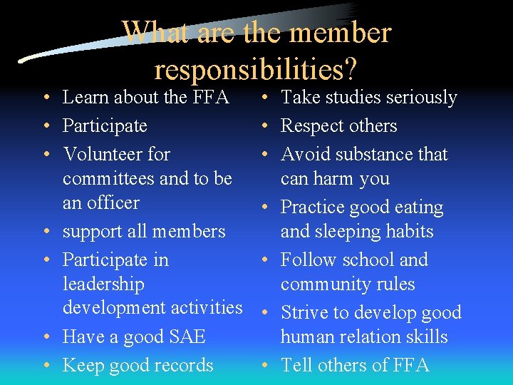 What are the member responsibilities? • Learn about the FFA • Participate • Volunteer What are the member responsibilities? • Learn about the FFA • Participate • Volunteer
