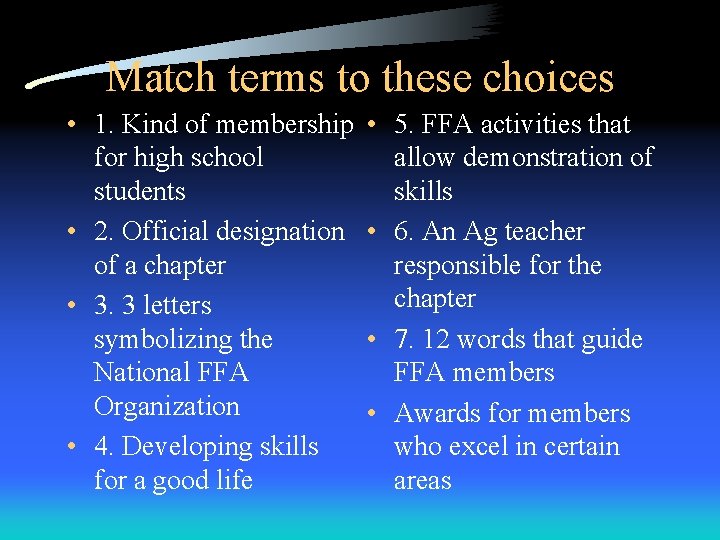 Match terms to these choices • 1. Kind of membership for high school students Match terms to these choices • 1. Kind of membership for high school students