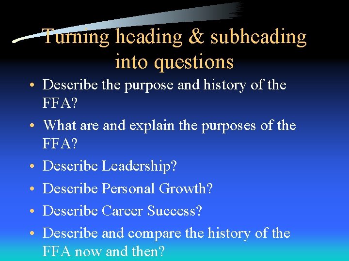 Turning heading & subheading into questions • Describe the purpose and history of the Turning heading & subheading into questions • Describe the purpose and history of the