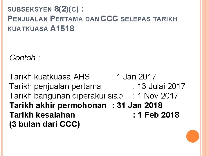 SUBSEKSYEN 8(2)(C) : PENJUALAN PERTAMA DAN CCC SELEPAS TARIKH KUATKUASA A 1518 Contoh : SUBSEKSYEN 8(2)(C) : PENJUALAN PERTAMA DAN CCC SELEPAS TARIKH KUATKUASA A 1518 Contoh :
