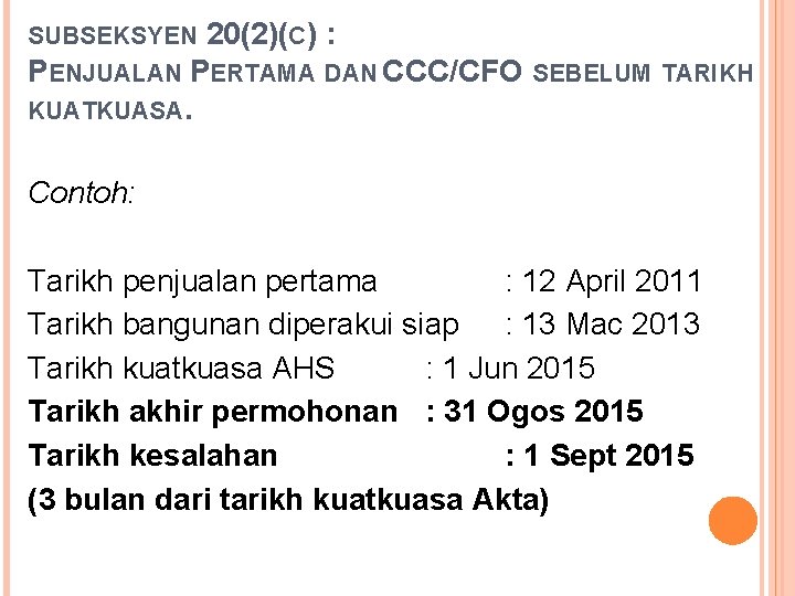 SUBSEKSYEN 20(2)(C) : PENJUALAN PERTAMA DAN CCC/CFO SEBELUM TARIKH KUATKUASA. Contoh: Tarikh penjualan pertama