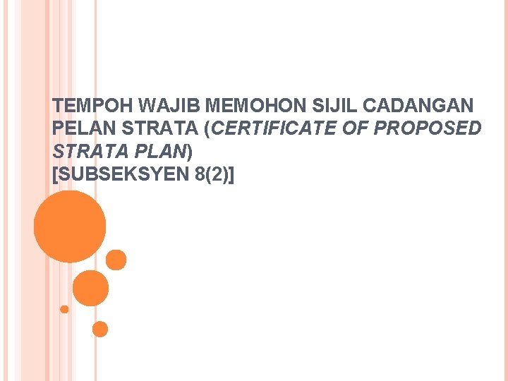 TEMPOH WAJIB MEMOHON SIJIL CADANGAN PELAN STRATA (CERTIFICATE OF PROPOSED STRATA PLAN) [SUBSEKSYEN 8(2)]