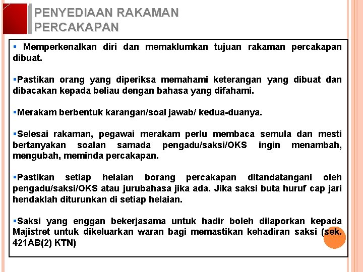 PENYEDIAAN RAKAMAN PERCAKAPAN § Memperkenalkan diri dan memaklumkan tujuan rakaman percakapan dibuat. §Pastikan orang PENYEDIAAN RAKAMAN PERCAKAPAN § Memperkenalkan diri dan memaklumkan tujuan rakaman percakapan dibuat. §Pastikan orang