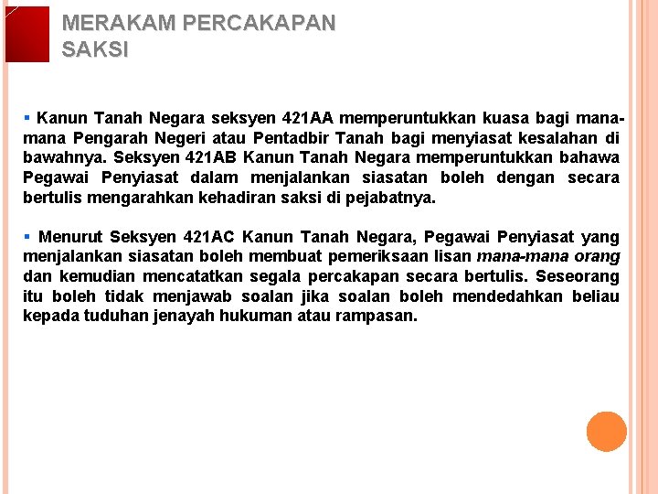 MERAKAM PERCAKAPAN SAKSI § Kanun Tanah Negara seksyen 421 AA memperuntukkan kuasa bagi mana MERAKAM PERCAKAPAN SAKSI § Kanun Tanah Negara seksyen 421 AA memperuntukkan kuasa bagi mana
