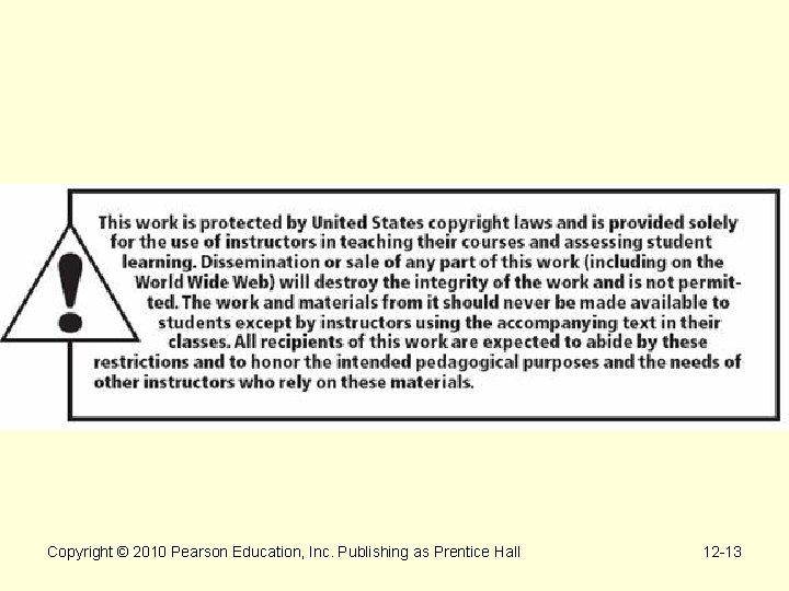 Copyright © 2010 Pearson Education, Inc. Publishing as Prentice Hall 12 -13 Copyright © 2010 Pearson Education, Inc. Publishing as Prentice Hall 12 -13