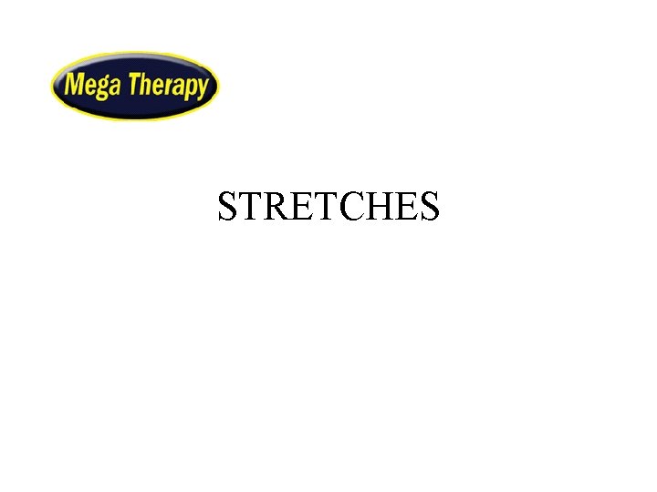 STRETCHES 