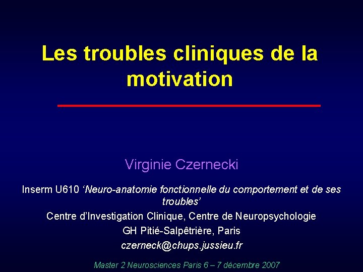 Les troubles cliniques de la motivation Virginie Czernecki Inserm U 610 ‘Neuro-anatomie fonctionnelle du