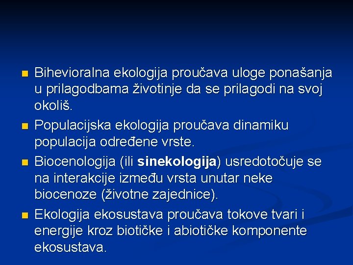 n n Bihevioralna ekologija proučava uloge ponašanja u prilagodbama životinje da se prilagodi na