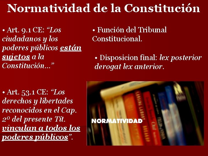 Normatividad de la Constitución • Art. 9. 1 CE: “Los ciudadanos y los poderes