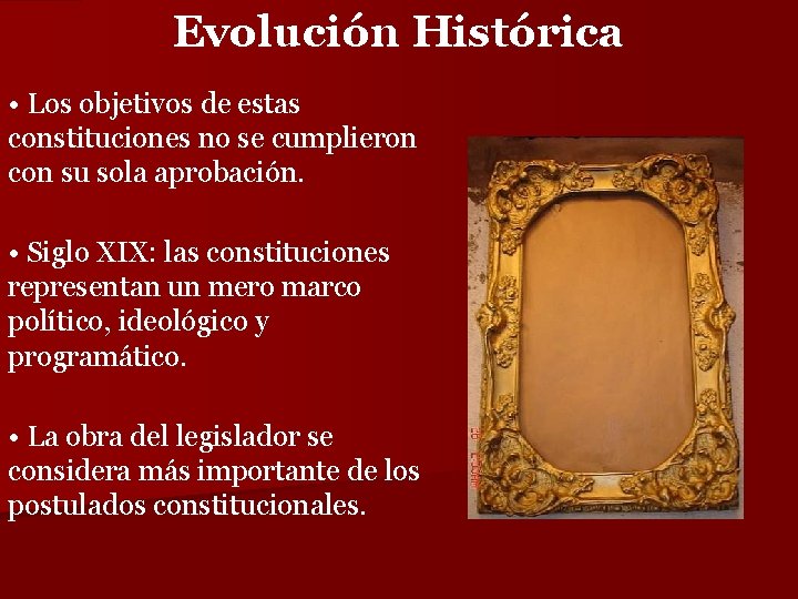 Evolución Histórica • Los objetivos de estas constituciones no se cumplieron con su sola