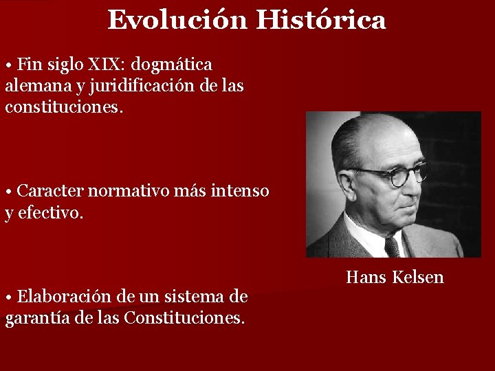 Evolución Histórica • Fin siglo XIX: dogmática alemana y juridificación de las constituciones. •