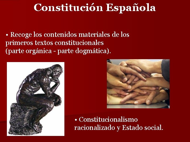 Constitución Española • Recoge los contenidos materiales de los primeros textos constitucionales (parte orgánica