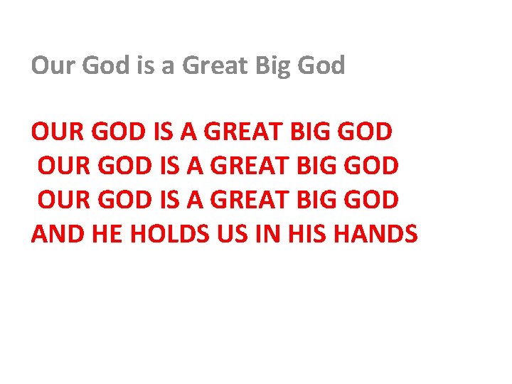 Our God is a Great Big God OUR GOD IS A GREAT BIG GOD