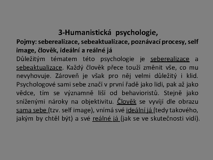 3 -Humanistická psychologie, Pojmy: seberealizace, sebeaktualizace, poznávací procesy, self image, člověk, ideální a reálné 3 -Humanistická psychologie, Pojmy: seberealizace, sebeaktualizace, poznávací procesy, self image, člověk, ideální a reálné