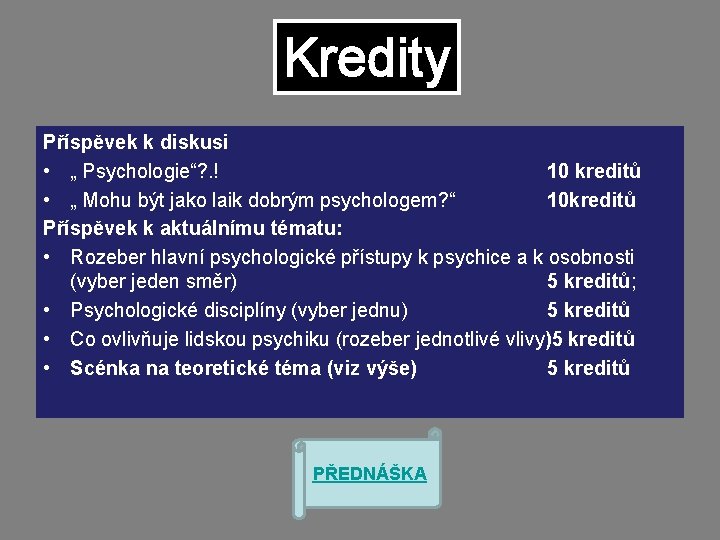 Kredity Příspěvek k diskusi • „ Psychologie“? . ! 10 kreditů • „ Mohu Kredity Příspěvek k diskusi • „ Psychologie“? . ! 10 kreditů • „ Mohu