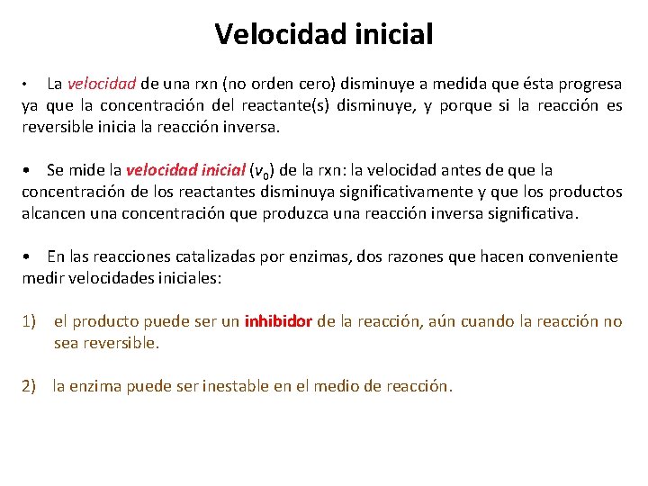 Velocidad inicial La velocidad de una rxn (no orden cero) disminuye a medida que