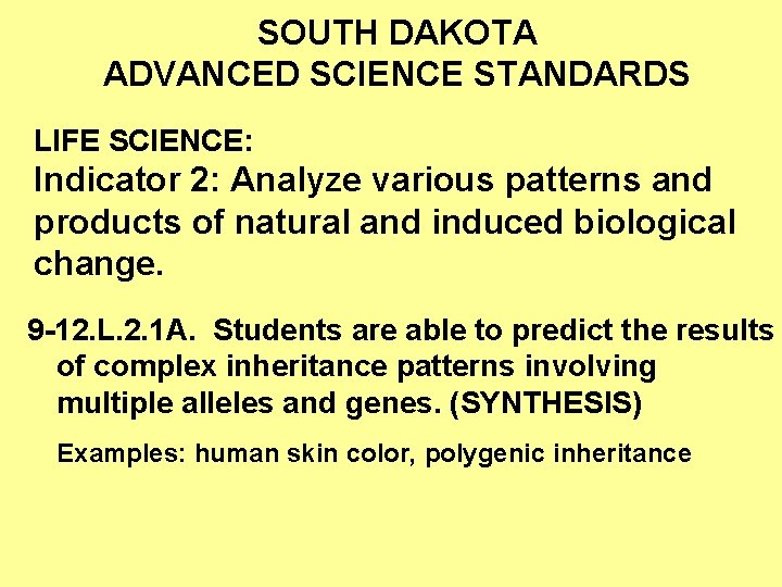 SOUTH DAKOTA ADVANCED SCIENCE STANDARDS LIFE SCIENCE: Indicator 2: Analyze various patterns and products