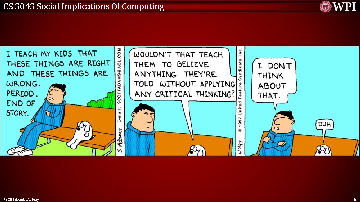 CS 3043 Social Implications Of Computing © 2018 Keith A. Pray 8 