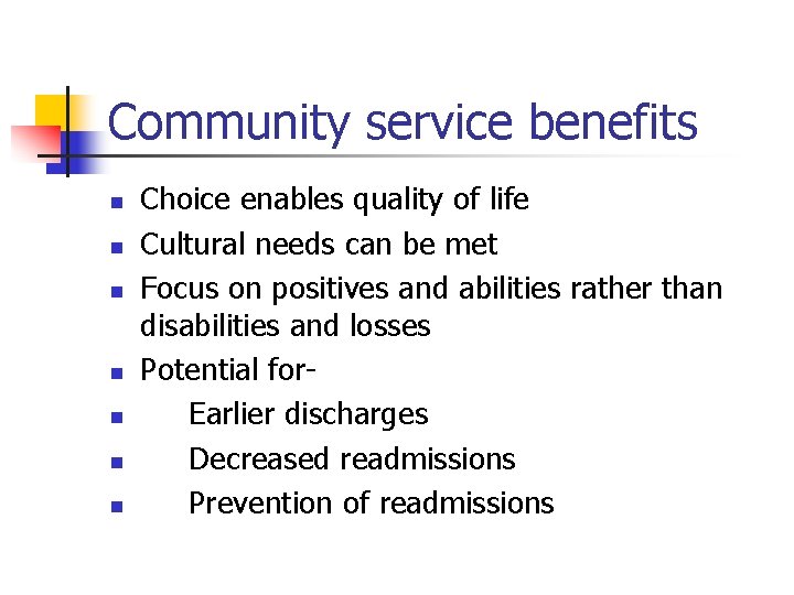 Community service benefits n n n n Choice enables quality of life Cultural needs