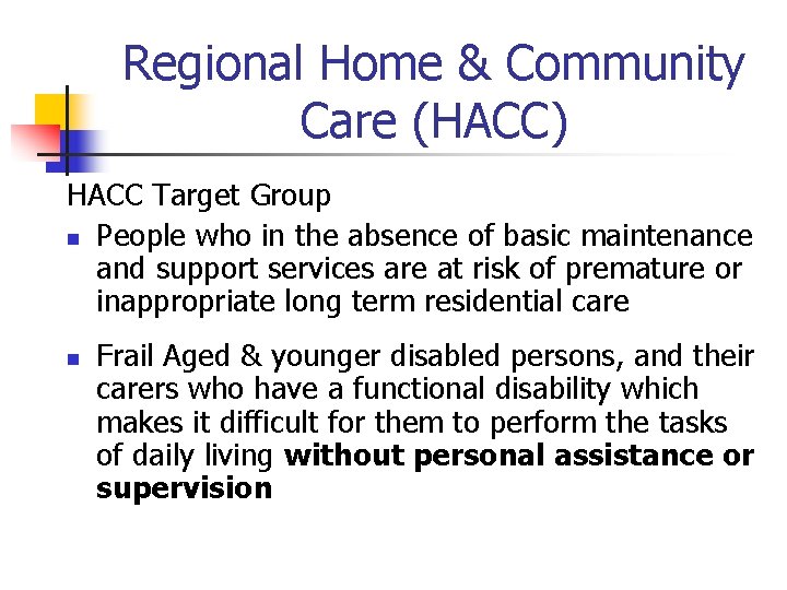 Regional Home & Community Care (HACC) HACC Target Group n People who in the