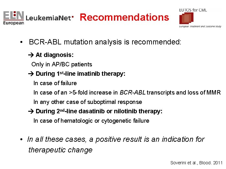 Recommendations • BCR-ABL mutation analysis is recommended: At diagnosis: Only in AP/BC patients During