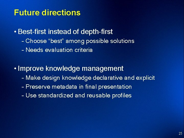 Future directions • Best-first instead of depth-first – Choose “best” among possible solutions –