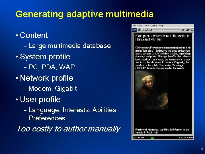 Generating adaptive multimedia • Content – Large multimedia database • System profile – PC,
