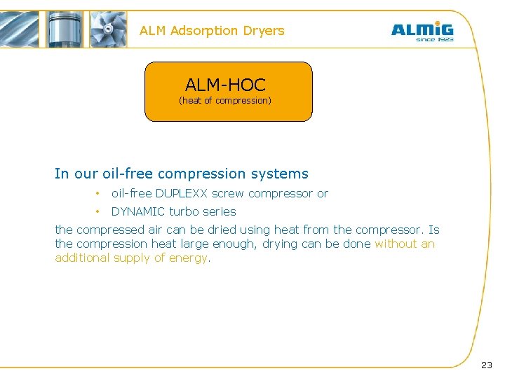 ALM Adsorption Dryers ALM-HOC (heat of compression) In our oil-free compression systems • oil-free