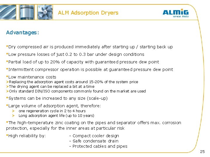 ALM Adsorption Dryers Advantages: • Dry compressed air is produced immediately after starting up