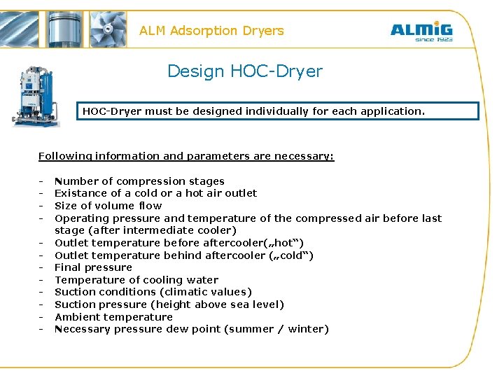 ALM Adsorption Dryers Design HOC-Dryer must be designed individually for each application. Following information