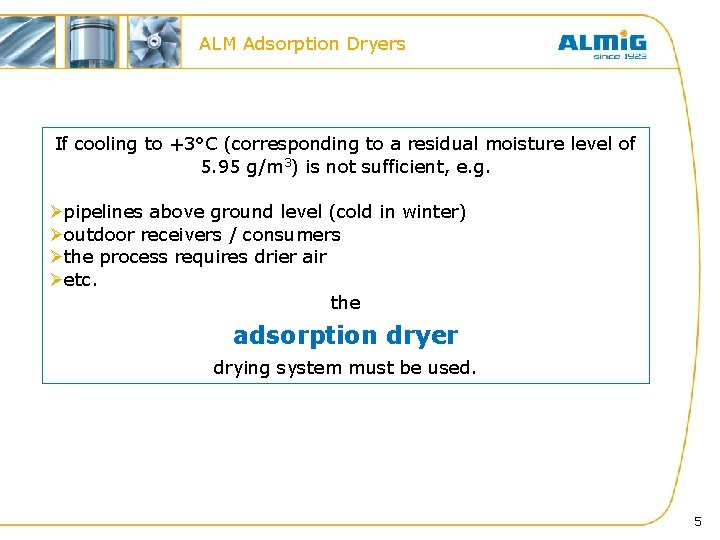ALM Adsorption Dryers If cooling to +3°C (corresponding to a residual moisture level of