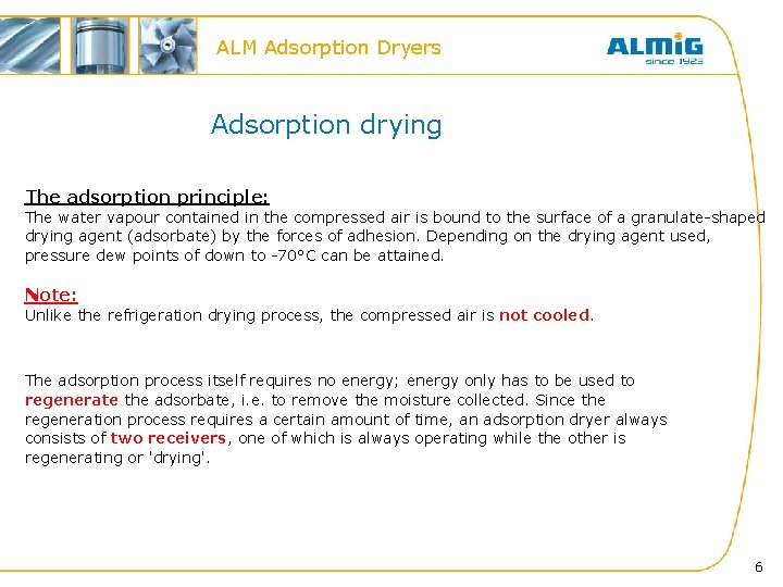 ALM Adsorption Dryers Adsorption drying The adsorption principle: The water vapour contained in the