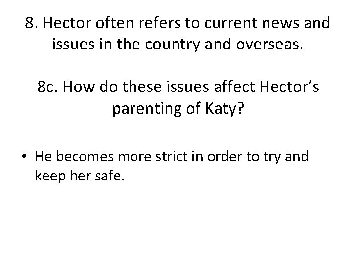 8. Hector often refers to current news and issues in the country and overseas. 8. Hector often refers to current news and issues in the country and overseas.