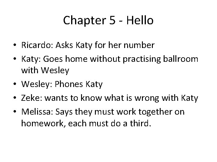 Chapter 5 - Hello • Ricardo: Asks Katy for her number • Katy: Goes Chapter 5 - Hello • Ricardo: Asks Katy for her number • Katy: Goes