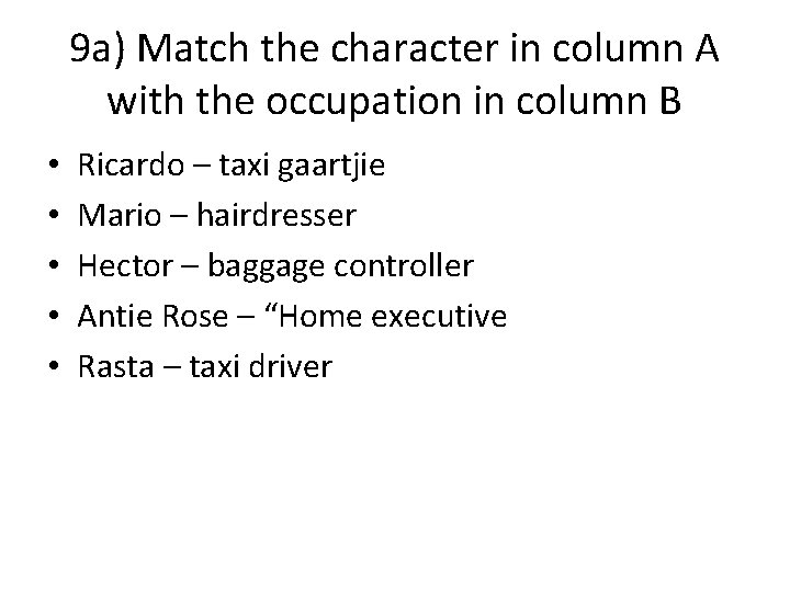 9 a) Match the character in column A with the occupation in column B