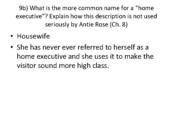 9 b) What is the more common name for a “home executive”? Explain how