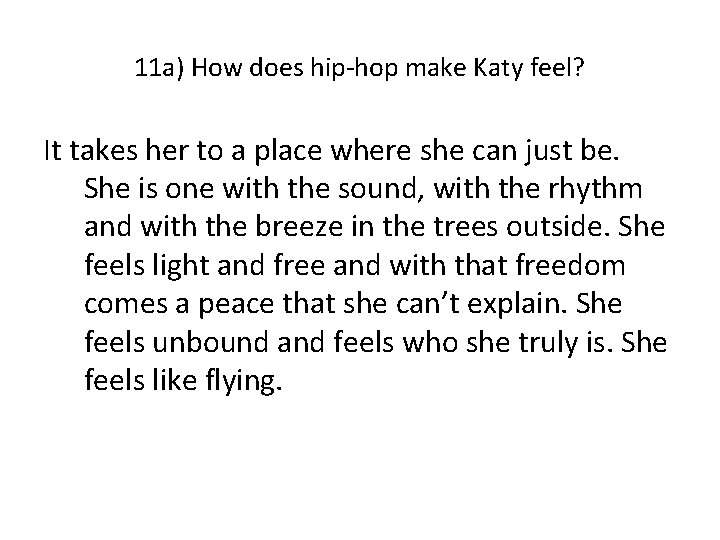 11 a) How does hip-hop make Katy feel? It takes her to a place 11 a) How does hip-hop make Katy feel? It takes her to a place