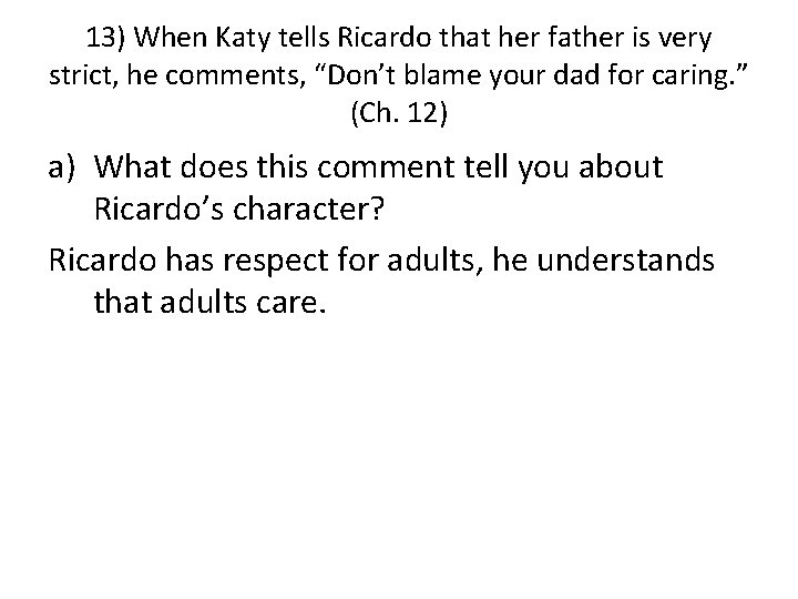 13) When Katy tells Ricardo that her father is very strict, he comments, “Don’t