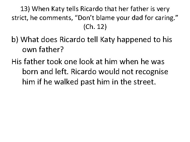 13) When Katy tells Ricardo that her father is very strict, he comments, “Don’t