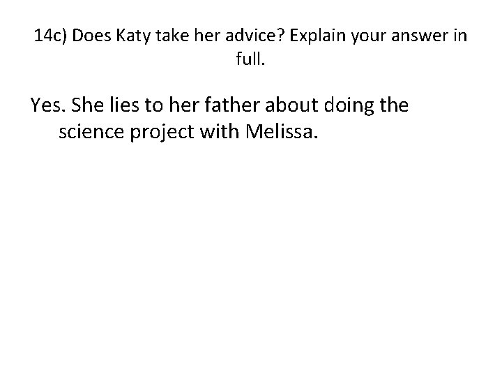 14 c) Does Katy take her advice? Explain your answer in full. Yes. She 14 c) Does Katy take her advice? Explain your answer in full. Yes. She
