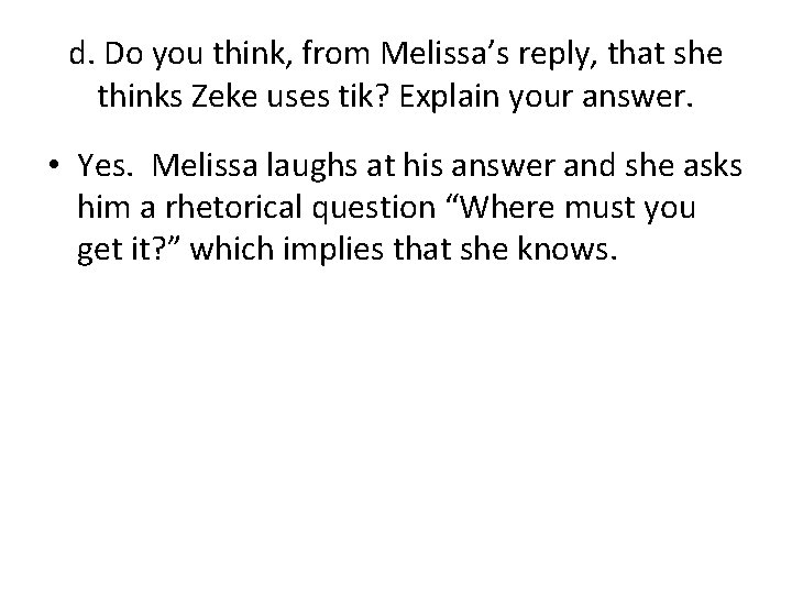 d. Do you think, from Melissa’s reply, that she thinks Zeke uses tik? Explain