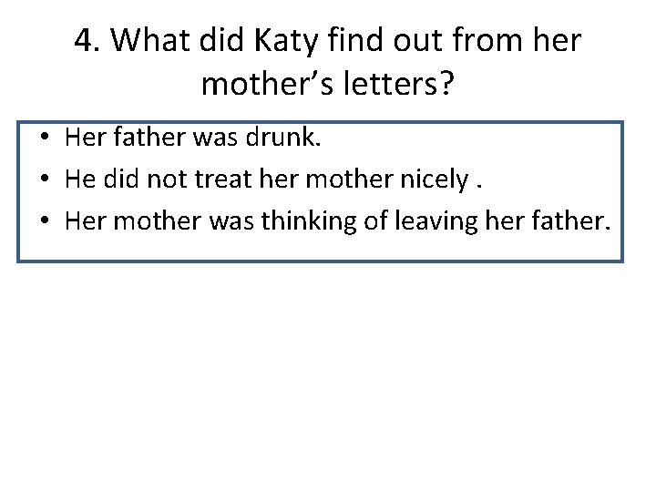 4. What did Katy find out from her mother’s letters? • Her father was