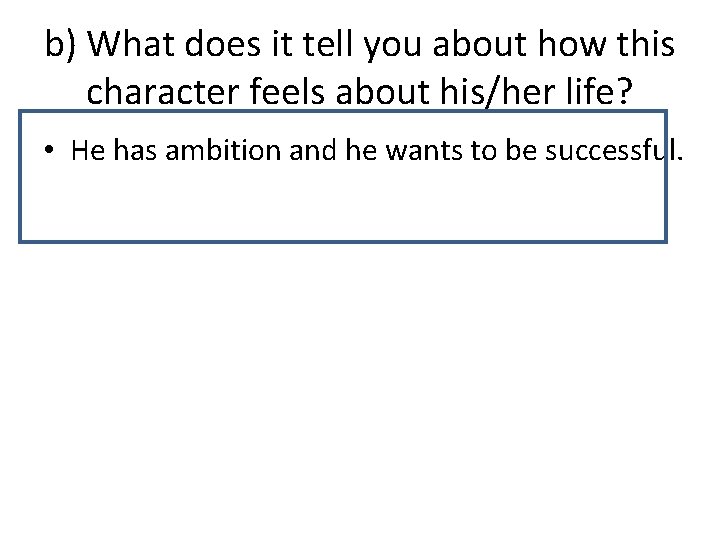 b) What does it tell you about how this character feels about his/her life?