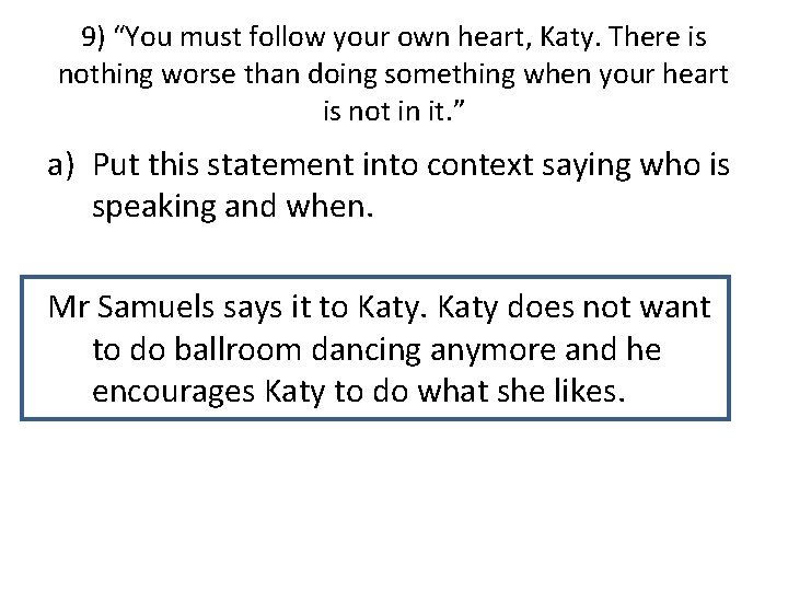 9) “You must follow your own heart, Katy. There is nothing worse than doing