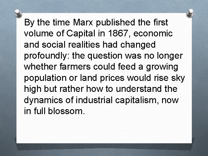 By the time Marx published the first volume of Capital in 1867, economic and