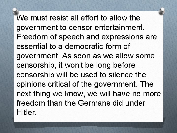 We must resist all effort to allow the government to censor entertainment. Freedom of